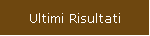 Ultimi Risultati